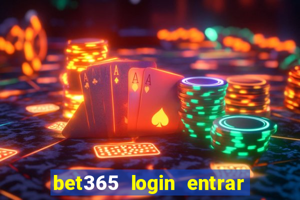 bet365 login entrar agora direto no celular